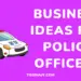 Business Ideas For Police Officers - Tosinajy