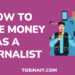 how to make money as a journalist - tosinajy