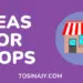 IDEAS FOR SHOPS