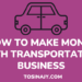 How to make money with transportation - Tosinajy
