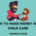 how to make money with child care - tosinajy.com